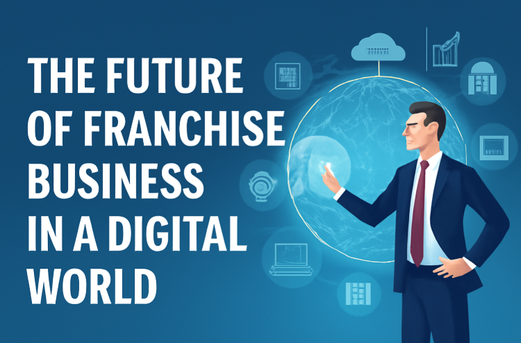 The Future of Franchise Business in a Digital World
