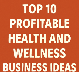 Top 10 Profitable Health and Wellness Business Ideas